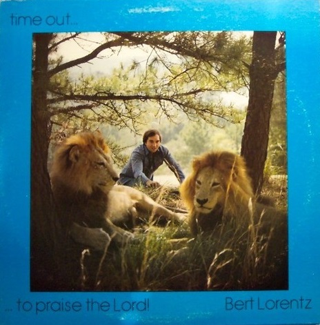 Bert Lorentz – “Time Out… to Praise the Lord!”