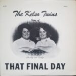 The Kelso Twins – “Sing of That Final Day”